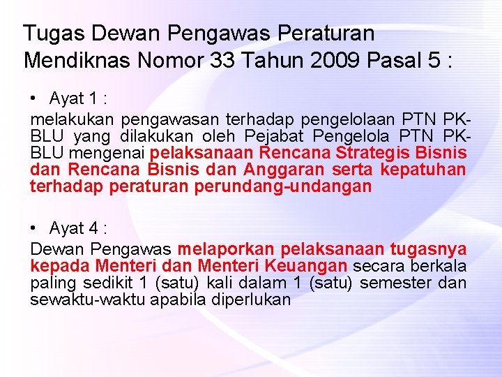 Tugas Dewan Pengawas Peraturan Mendiknas Nomor 33 Tahun 2009 Pasal 5 : • Ayat