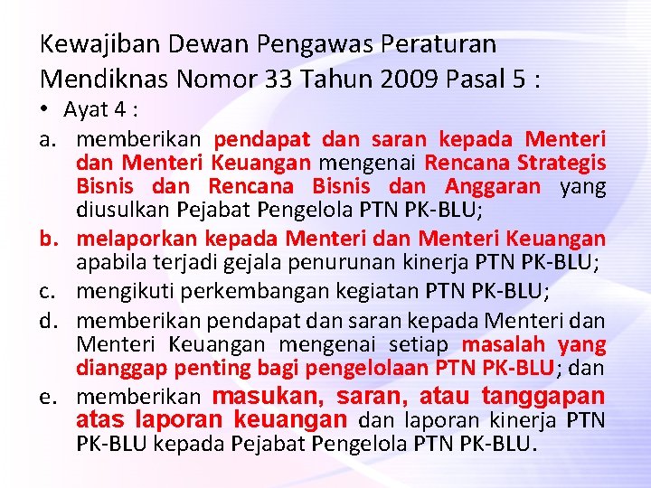 Kewajiban Dewan Pengawas Peraturan Mendiknas Nomor 33 Tahun 2009 Pasal 5 : • Ayat