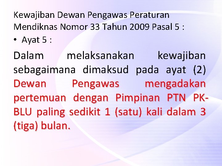 Kewajiban Dewan Pengawas Peraturan Mendiknas Nomor 33 Tahun 2009 Pasal 5 : • Ayat