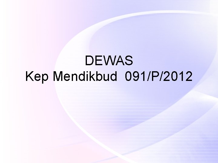 DEWAS Kep Mendikbud 091/P/2012 