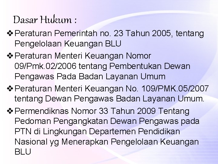 Dasar Hukum : v Peraturan Pemerintah no. 23 Tahun 2005, tentang Pengelolaan Keuangan BLU