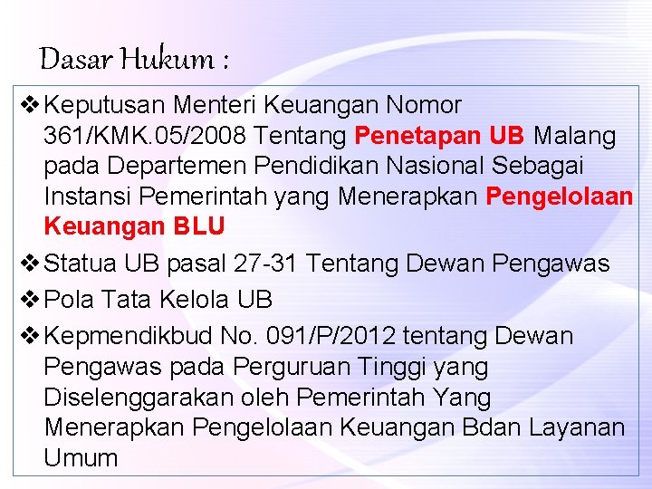Dasar Hukum : v Keputusan Menteri Keuangan Nomor 361/KMK. 05/2008 Tentang Penetapan UB Malang