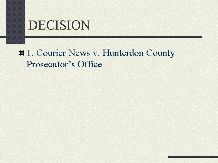 DECISION 1. Courier News v. Hunterdon County Prosecutor’s Office 