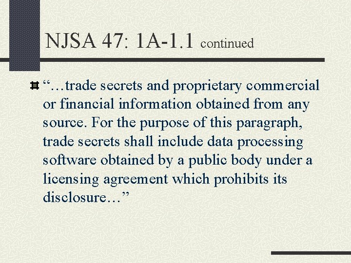 NJSA 47: 1 A-1. 1 continued “…trade secrets and proprietary commercial or financial information