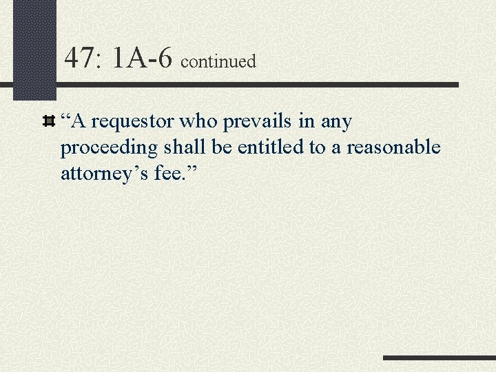 47: 1 A-6 continued “A requestor who prevails in any proceeding shall be entitled