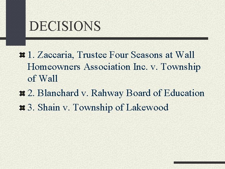 DECISIONS 1. Zaccaria, Trustee Four Seasons at Wall Homeowners Association Inc. v. Township of