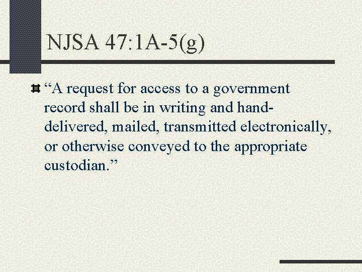 NJSA 47: 1 A-5(g) “A request for access to a government record shall be
