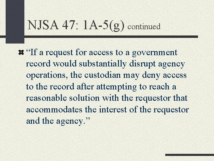 NJSA 47: 1 A-5(g) continued “If a request for access to a government record