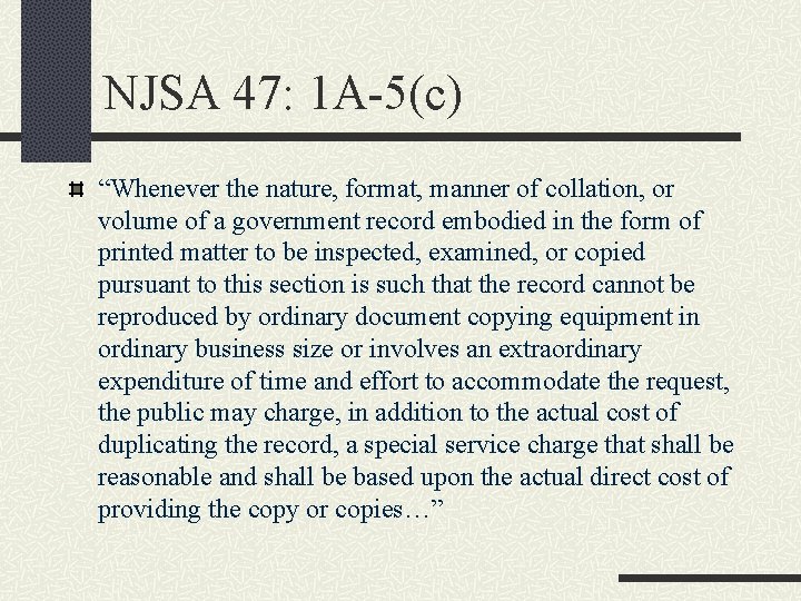 NJSA 47: 1 A-5(c) “Whenever the nature, format, manner of collation, or volume of