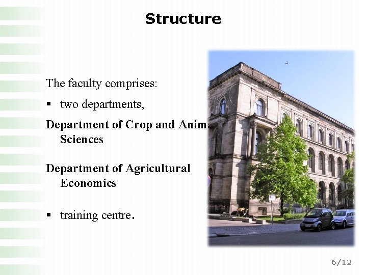 Structure The faculty comprises: § two departments, Department of Crop and Animal Sciences Department