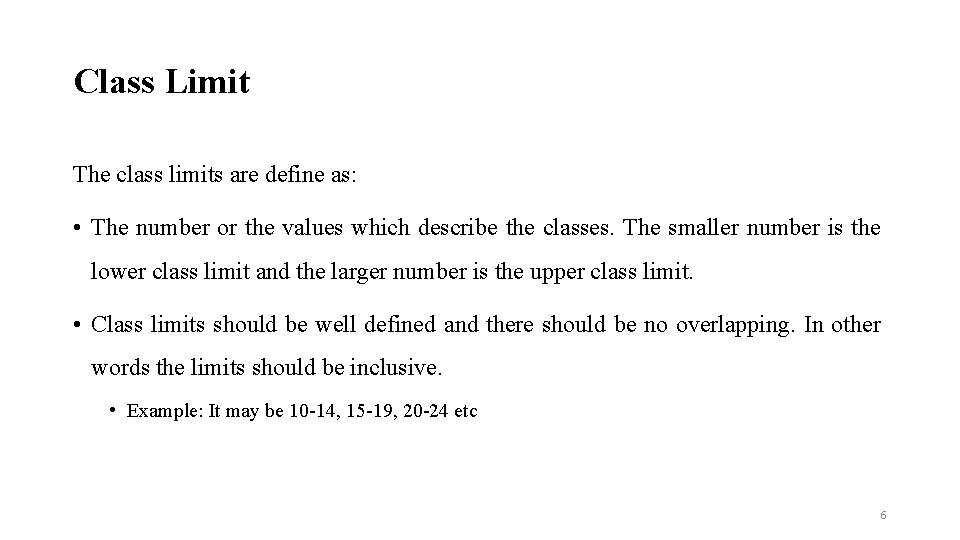 Class Limit The class limits are define as: • The number or the values