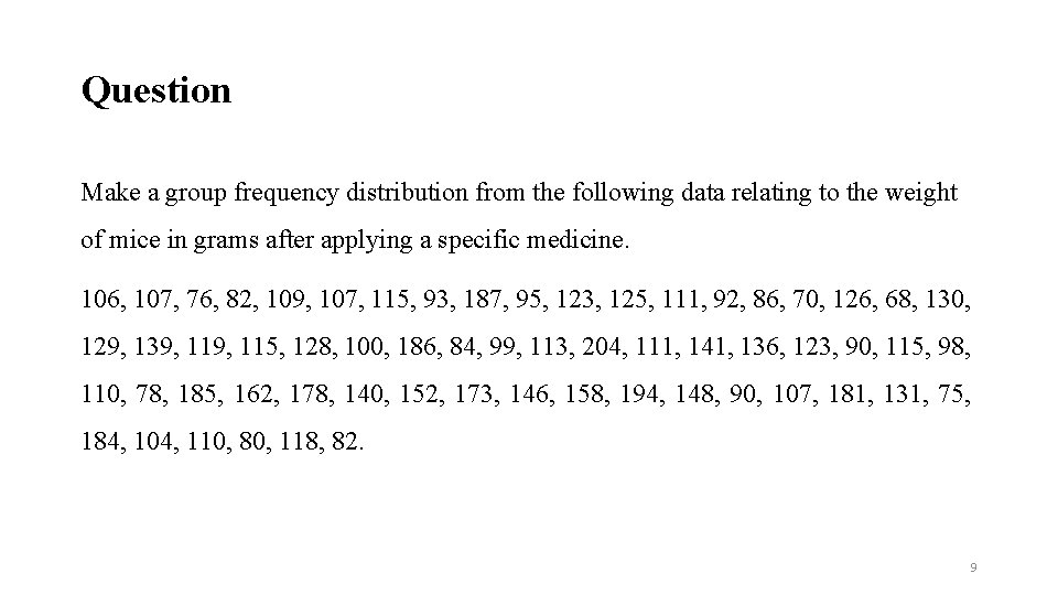 Question Make a group frequency distribution from the following data relating to the weight