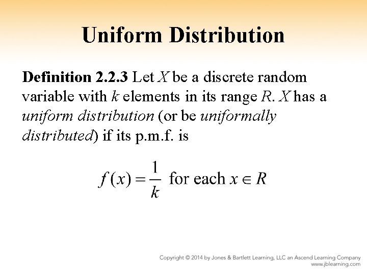 Uniform Distribution Definition 2. 2. 3 Let X be a discrete random variable with