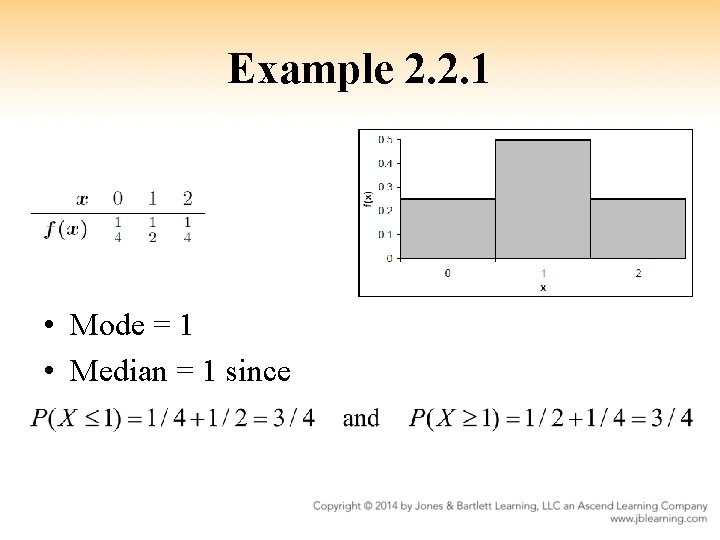 Example 2. 2. 1 • Mode = 1 • Median = 1 since 