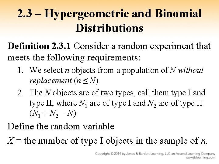 2. 3 – Hypergeometric and Binomial Distributions Definition 2. 3. 1 Consider a random
