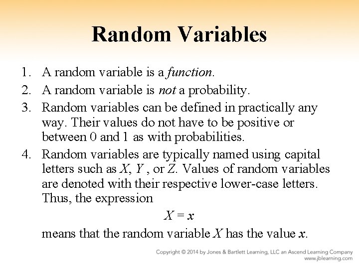 Random Variables 1. A random variable is a function. 2. A random variable is