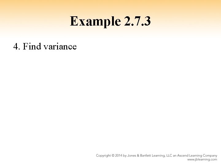 Example 2. 7. 3 4. Find variance 