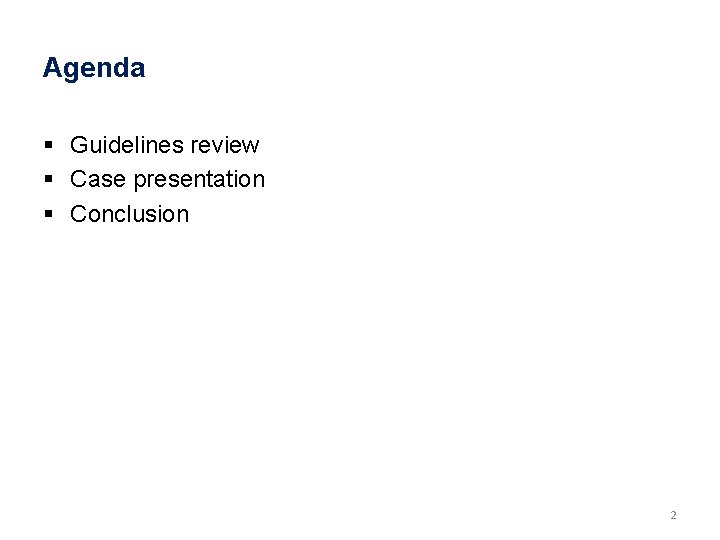 Agenda § Guidelines review § Case presentation § Conclusion 2 