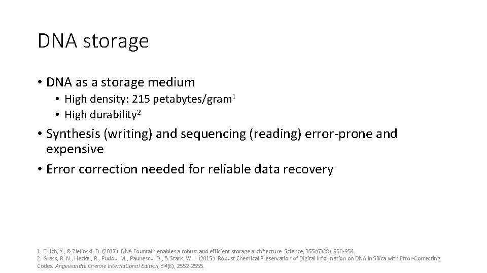 DNA storage • DNA as a storage medium • High density: 215 petabytes/gram 1