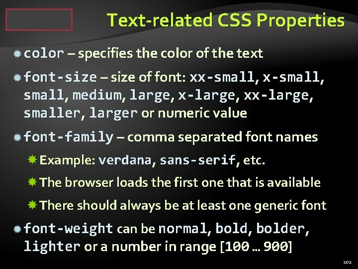 Text-related CSS Properties color – specifies the color of the text font-size – size