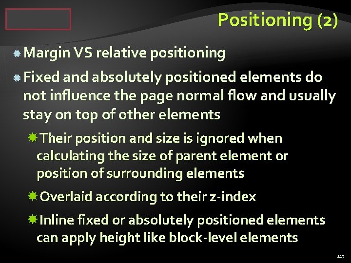 Positioning (2) Margin VS relative positioning Fixed and absolutely positioned elements do not influence