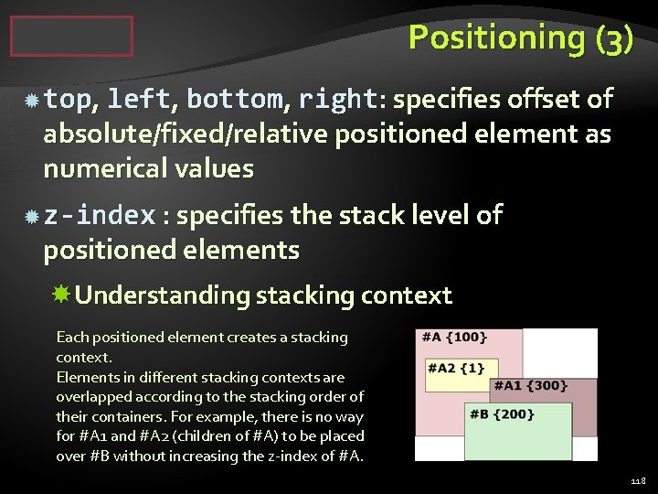 Positioning (3) top, left, bottom, right: specifies offset of absolute/fixed/relative positioned element as numerical