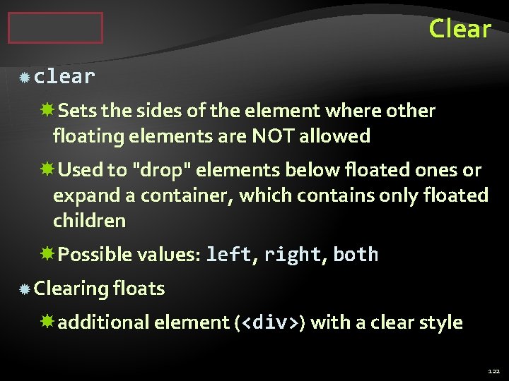 Clear clear Sets the sides of the element where other floating elements are NOT