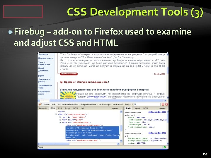 CSS Development Tools (3) Firebug – add-on to Firefox used to examine and adjust