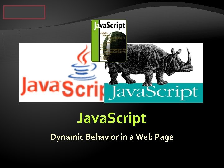 Java. Script Dynamic Behavior in a Web Page 