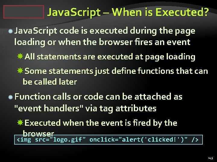 Java. Script – When is Executed? Java. Script code is executed during the page