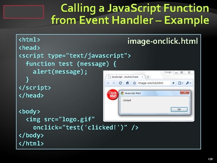 Calling a Java. Script Function from Event Handler – Example <html> image-onclick. html <head>