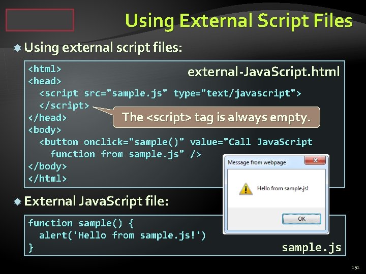 Using External Script Files Using external script files: <html> external-Java. Script. html <head> <script