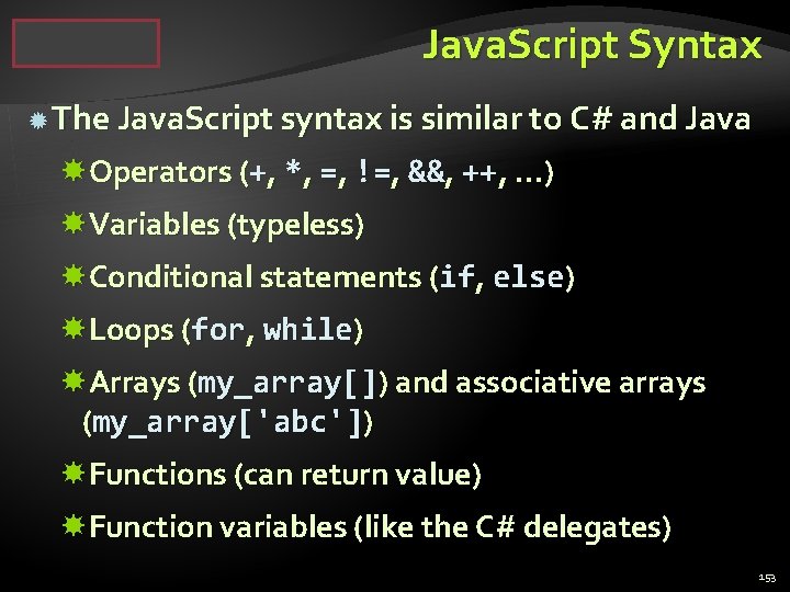 Java. Script Syntax The Java. Script syntax is similar to C# and Java Operators