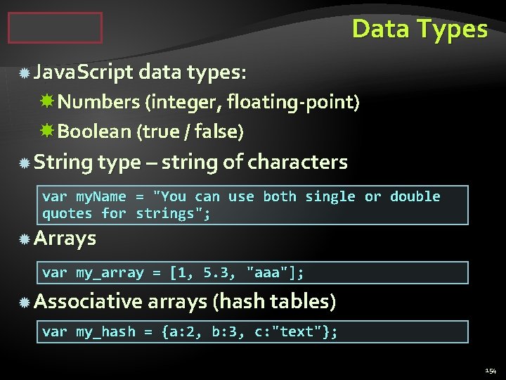 Data Types Java. Script data types: Numbers (integer, floating-point) Boolean (true / false) String