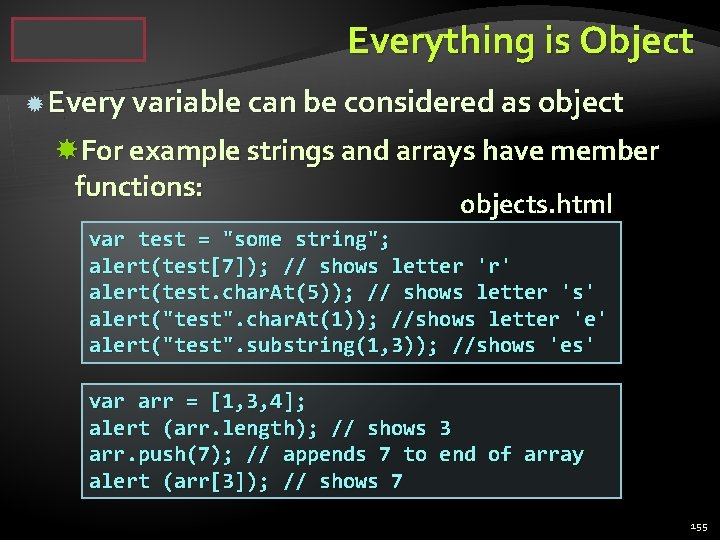 Everything is Object Every variable can be considered as object For example strings and