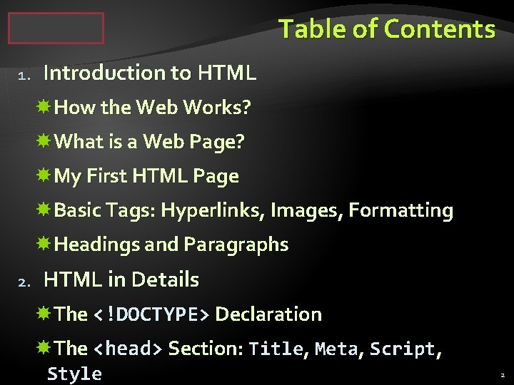 Table of Contents 1. Introduction to HTML How the Web Works? What is a