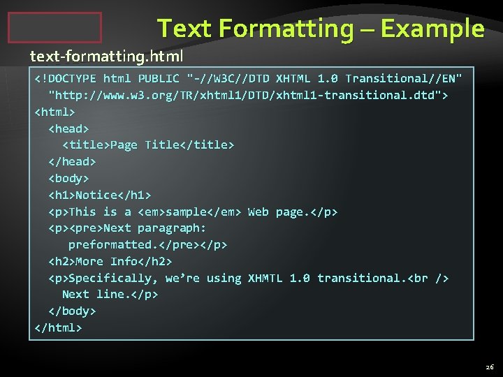 Text Formatting – Example text-formatting. html <!DOCTYPE html PUBLIC "-//W 3 C//DTD XHTML 1.