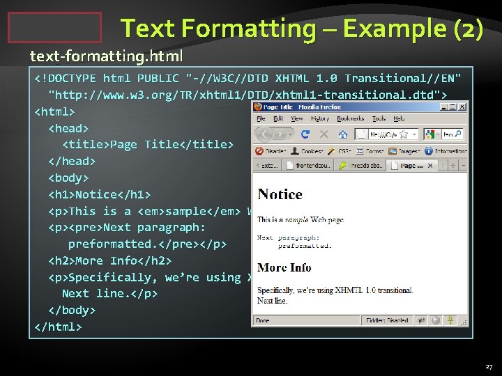Text Formatting – Example (2) text-formatting. html <!DOCTYPE html PUBLIC "-//W 3 C//DTD XHTML
