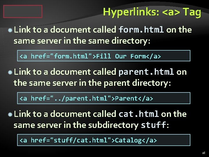 Hyperlinks: <a> Tag Link to a document called form. html on the same server