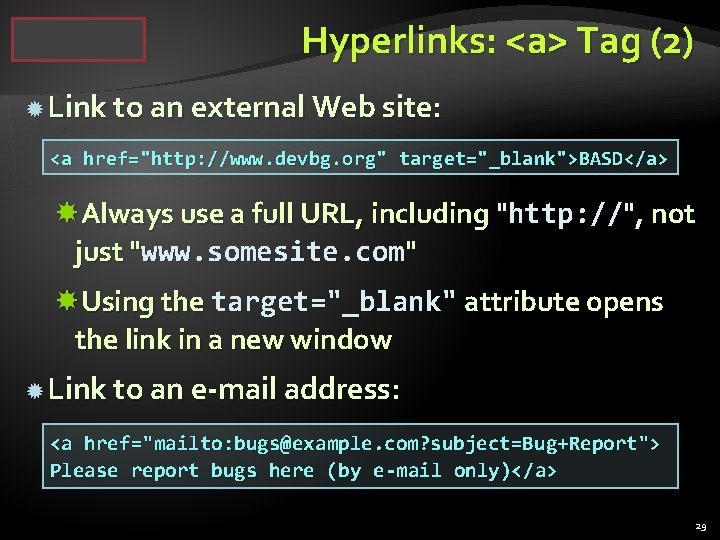 Hyperlinks: <a> Tag (2) Link to an external Web site: <a href="http: //www. devbg.