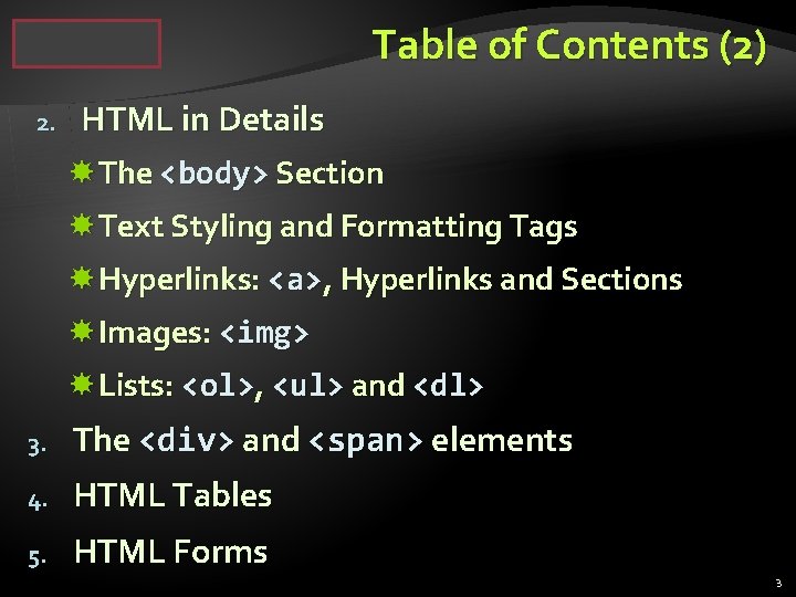 Table of Contents (2) 2. HTML in Details The <body> Section Text Styling and