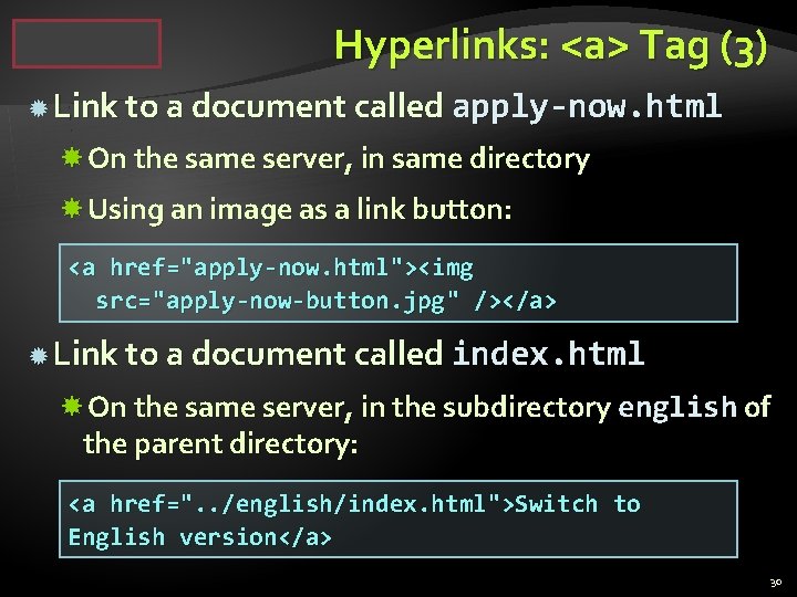 Hyperlinks: <a> Tag (3) Link to a document called apply-now. html On the same