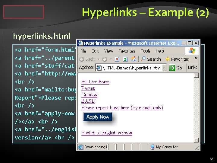 Hyperlinks – Example (2) hyperlinks. html <a href="form. html">Fill Our Form</a> <a href=". .