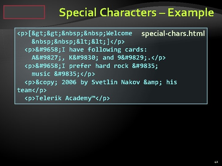 Special Characters – Example <p>[> &nbsp; Welcome special-chars. html &nbsp; < ]</p> <p>► I