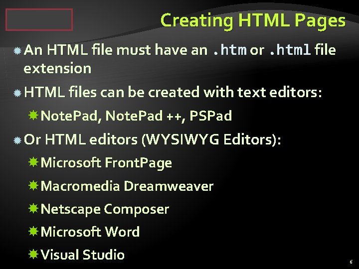 Creating HTML Pages An HTML file must have an. htm or. html file extension