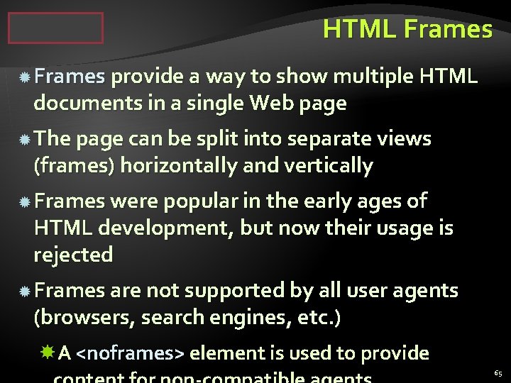 HTML Frames provide a way to show multiple HTML documents in a single Web