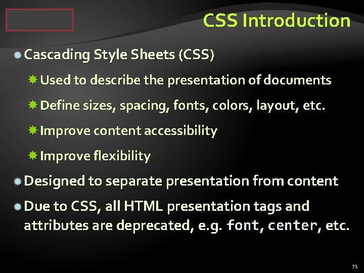 CSS Introduction Cascading Style Sheets (CSS) Used to describe the presentation of documents Define