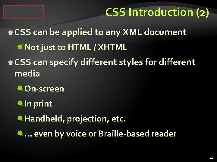 CSS Introduction (2) CSS can be applied to any XML document Not just to