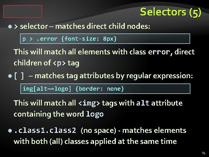 Selectors (5) > selector – matches direct child nodes: p >. error {font-size: 8