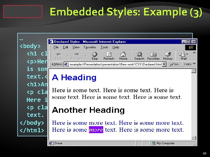 Embedded Styles: Example (3) … <body> <h 1 class="blue">A Heading</h 1> <p>Here is some